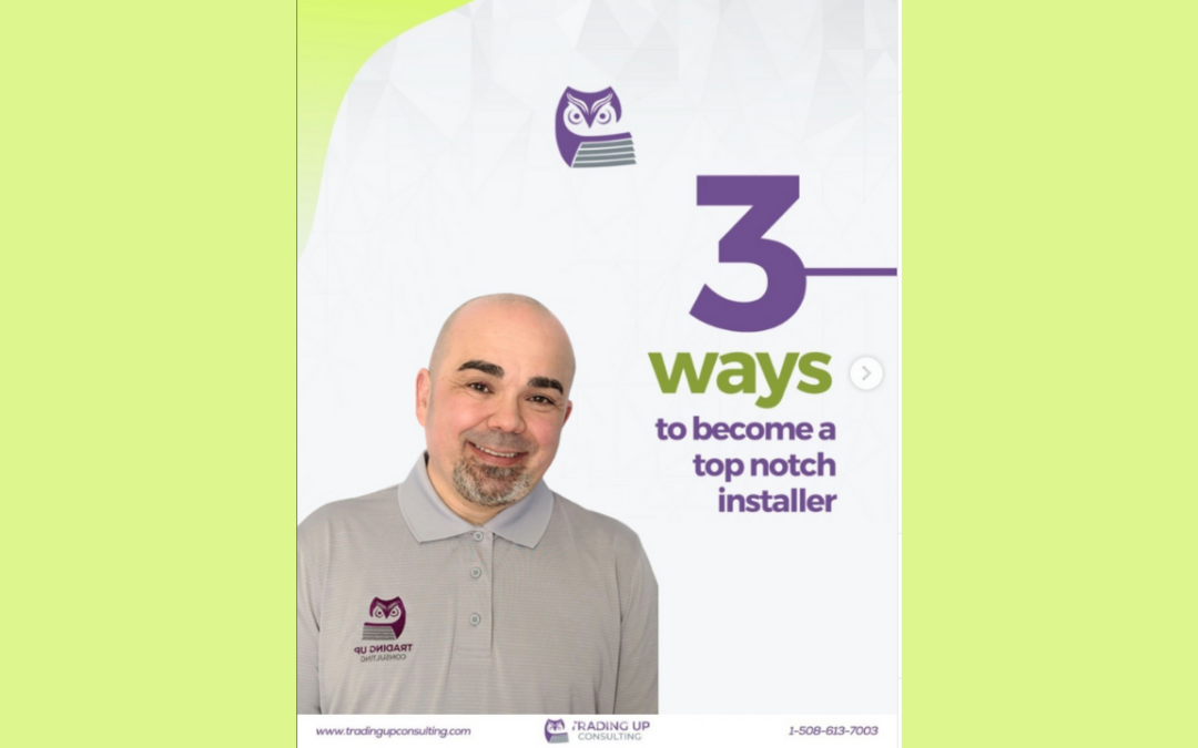 3 Ways to Become a Top Notch Installer